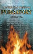 The Biblical Basis for Purgatory di John Salza edito da ST BENEDICT