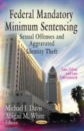 Federal Mandatory Minimum Sentencing edito da Nova Science Publishers Inc