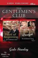 The Gentlemen's Club [Point of Beginning: Some Like It Rough] (Siren Publishing Allure Manlove) di Gale Stanley edito da SIREN PUB