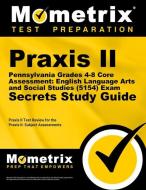 Praxis II Pennsylvania Grades 4-8 Core Assessment: English Language Arts and Social Studies (5154) Exam Secrets Study Gu edito da MOMETRIX MEDIA LLC