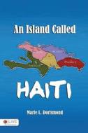 An Island Called Haiti di Marie L. Dorismond edito da Tate Publishing Company