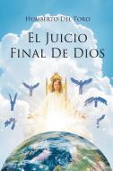 El Juicio Final De Dios di Humberto Del Toro edito da Page Publishing, Inc.