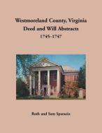 Westmoreland County, Virginia Deed and Will Abstracts, 1745-1747 di Ruth Sparacio edito da Heritage Books