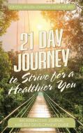 21 Day Journal to Strive for a Healthier You di Crystal E. Mullen-Johnson edito da Palmetto Publishing