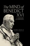 The Mind of Benedict XVI di Richard G Declue Jr edito da Word on Fire