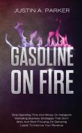 Gasoline On Fire di Justin A. Parker edito da Han Global Trading Pte Ltd
