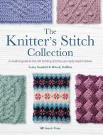 The Knitter's Stitch Collection: A Creative Guide to the 300 Knitting Stitches You Really Need to Know di Lesley Stanfield, Melody Griffiths edito da SEARCH PR