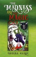 The Madness And The Magic di Sheena Cundy edito da John Hunt Publishing