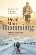 Dead Man Running di Kevin Webber, Mark Church edito da Pitch Publishing Ltd