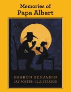 Memories of Papa Albert di Sharon Benjamin edito da Xlibris US