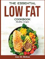 The Essential Low Fat Cookbook di Ann M. Melton edito da Ann M. Melton