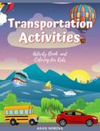 Transportation activities;  Activity Book and Coloring for Kids, Ages di Asan Sorina edito da Sorina ASAN
