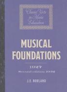 Musical Foundations (1927; 2nd Ed.1932) di J. E. Borland edito da BOYDELL PR