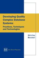 Developing Quality Complex Database Systems di Shirley A. Becker, Shirely Becker edito da Idea Group Publishing