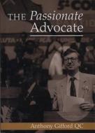 The Passionate Advocate di Anthony Gifford QC edito da Wildy, Simmonds And Hill Publishing