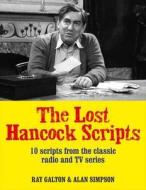 The Lost Hancock Scripts: 10 Scripts from the Classic Radio and TV Series. Ray Galton, Alan Simpson di Ray Galton edito da JR