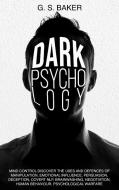 Dark Psychology Mind Control di G. S. BAKER edito da Lightning Source Uk Ltd