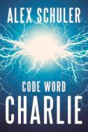 Code Word Charlie di Alex Schuler edito da Level 4 Press Inc