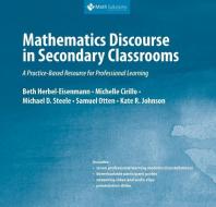 Mathematics Discourse in Secondary Classrooms: A Practice-Based Resource for Professional Learning di Beth Herbel-Eisenmann, Michelle Cirillo, Michael D. Steele edito da MATH SOLUTIONS PUBN