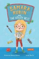 Samara Rubin and the Utility Belt di Sharon Giltrow edito da SPORK