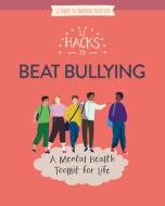 12 Hacks to Beat Bullying di Honor Head edito da ENSLOW PUBL