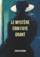 Le Mystère Erin Faye Grant di Chafik Otmani edito da Books on Demand