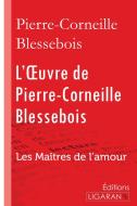 L'Oeuvre de Pierre-Corneille Blessebois di Pierre-Corneille de Blessebois edito da Ligaran