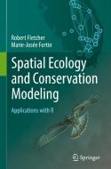 Spatial Ecology and Conservation Modeling with R di Robert Fletcher, Marie-Josée Fortin edito da Springer-Verlag GmbH