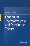 Continuum Thermodynamics and Constitutive Theory di Christina Papenfuß edito da Springer International Publishing