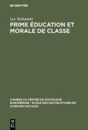 Prime éducation et morale de classe di Luc Boltanski edito da De Gruyter Mouton