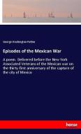 Episodes of the Mexican War di George Washington Patten edito da hansebooks