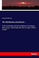 The distribution of products : di Edward Atkinson edito da hansebooks