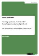 Gaming-Sprache - Varietät oder handlungsorientiertes Sprechen? di Philipp Aghaei-Basti edito da GRIN Verlag