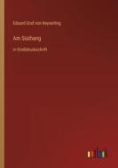 Am Südhang di Eduard Graf Von Keyserling edito da Outlook Verlag
