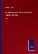 History of Friedrich the Second, called Frederick the Great di Thomas Carlyle edito da Salzwasser-Verlag