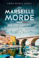 Die Marseille Morde - Das tote Mädchen di Anna-Maria Aurel edito da Lübbe