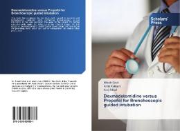 Dexmedetomidine versus Propofol for Bronchoscopic guided intubation di Nitesh Goel, Anita Kulkarni, Amit Mittal edito da SPS