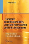 Corporate Social Responsibility, Corporate Restructuring and Firm's Performance di Liangrong Zu edito da Springer Berlin Heidelberg