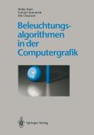 Beleuchtungsalgorithmen in der Computergrafik di Ute Claussen, Heiko Duin, Günter Symanzik edito da Springer Berlin Heidelberg