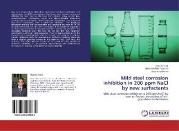 Mild steel corrosion inhibition in 200 ppm NaCl by new surfactants di Rachid Touir, Mohamed Ebn Touhami, Brahim Lakhrissi edito da LAP Lambert Academic Publishing