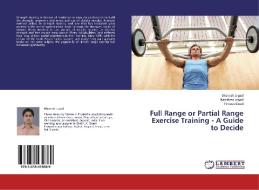 Full Range or Partial Range Exercise Training - A Guide to Decide di Bhavesh Jagad, Karishma Jagad, Firdaus Daud edito da LAP Lambert Academic Publishing