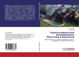Termotolerantnye aktinomitsety Mongolii i Kamchatki di A. I. Kuznetsova, G. M. Zenova edito da LAP Lambert Academic Publishing
