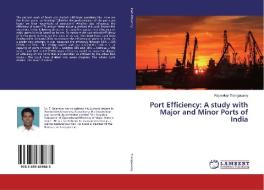 Port Efficiency: A study with Major and Minor Ports of India di Rajasekar Thangasamy edito da LAP Lambert Academic Publishing