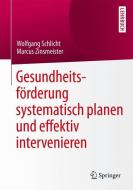 Gesundheitsförderung systematisch planen und effektiv intervenieren di Wolfgang Schlicht, Marcus Zinsmeister edito da Springer-Verlag GmbH