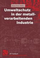 Umweltschutz in der metallverarbeitenden Industrie di Klaus-Peter Müller edito da Vieweg+Teubner Verlag