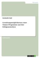 Gestaltungsmöglichkeiten eines Trainee-Programms und ihre Erfolgsaussichten di Constantin Huld edito da GRIN Verlag