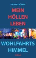 Mein Höllenleben im Wohlfahrtshimmel di Andreas Köhler edito da Books on Demand