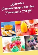 Kreative Sommerrezepte für den Thermomix TM5 di Marius Heizfeld edito da Books on Demand