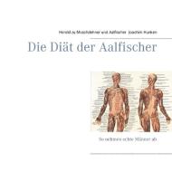 Die Diät der Aalfischer di Herold zu Moschdehner, Joachim Hunken edito da Books on Demand