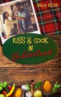 Kiss and Cook in Schottland di Tanja Neise edito da Books on Demand